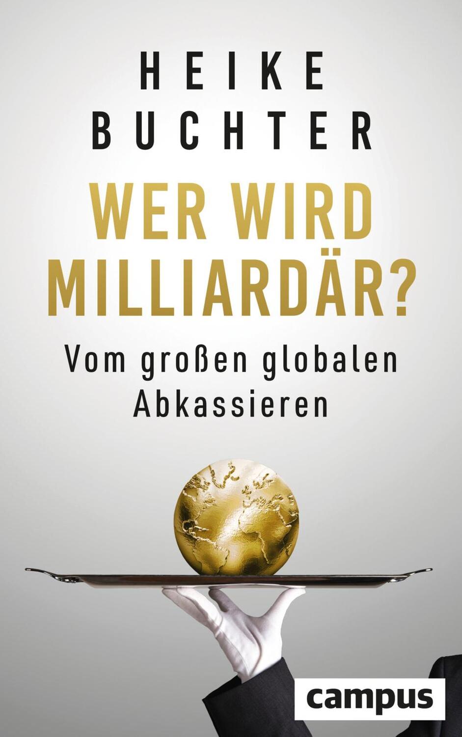 Cover: 9783593517933 | Wer wird Milliardär? | Vom großen globalen Abkassieren | Heike Buchter