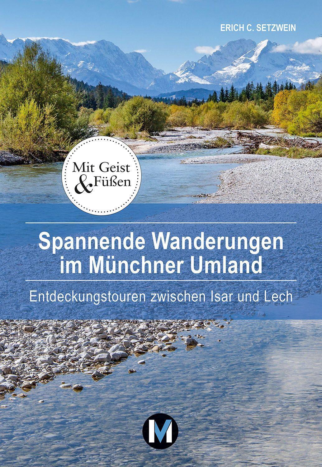 Cover: 9783910425088 | Spannende Wanderungen im Münchner Umland | Erich C. Setzwein | Buch
