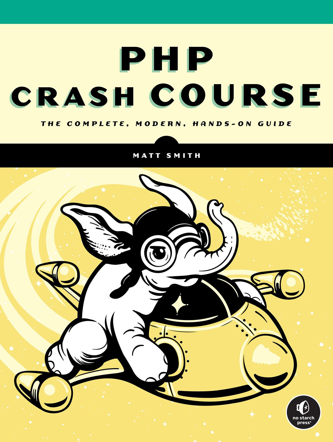 Cover: 9781718502529 | PHP Crash Course | The Complete, Modern, Hands-On Guide | Matt Smith