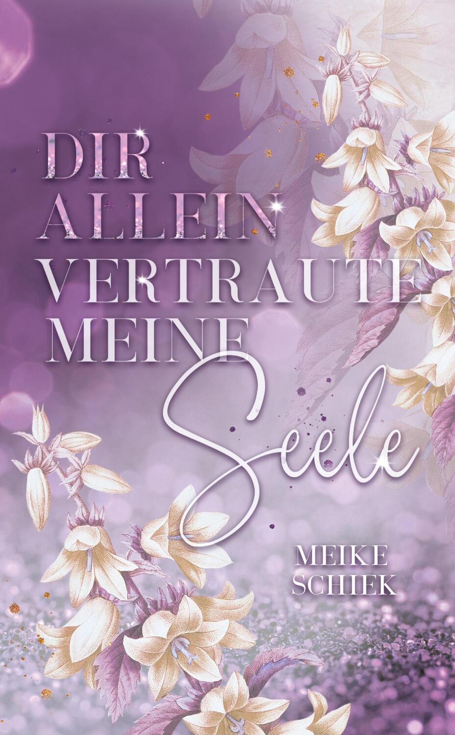 Cover: 9783384213358 | Dir allein vertraute meine Seele | Meike Schiek | Taschenbuch | 392 S.