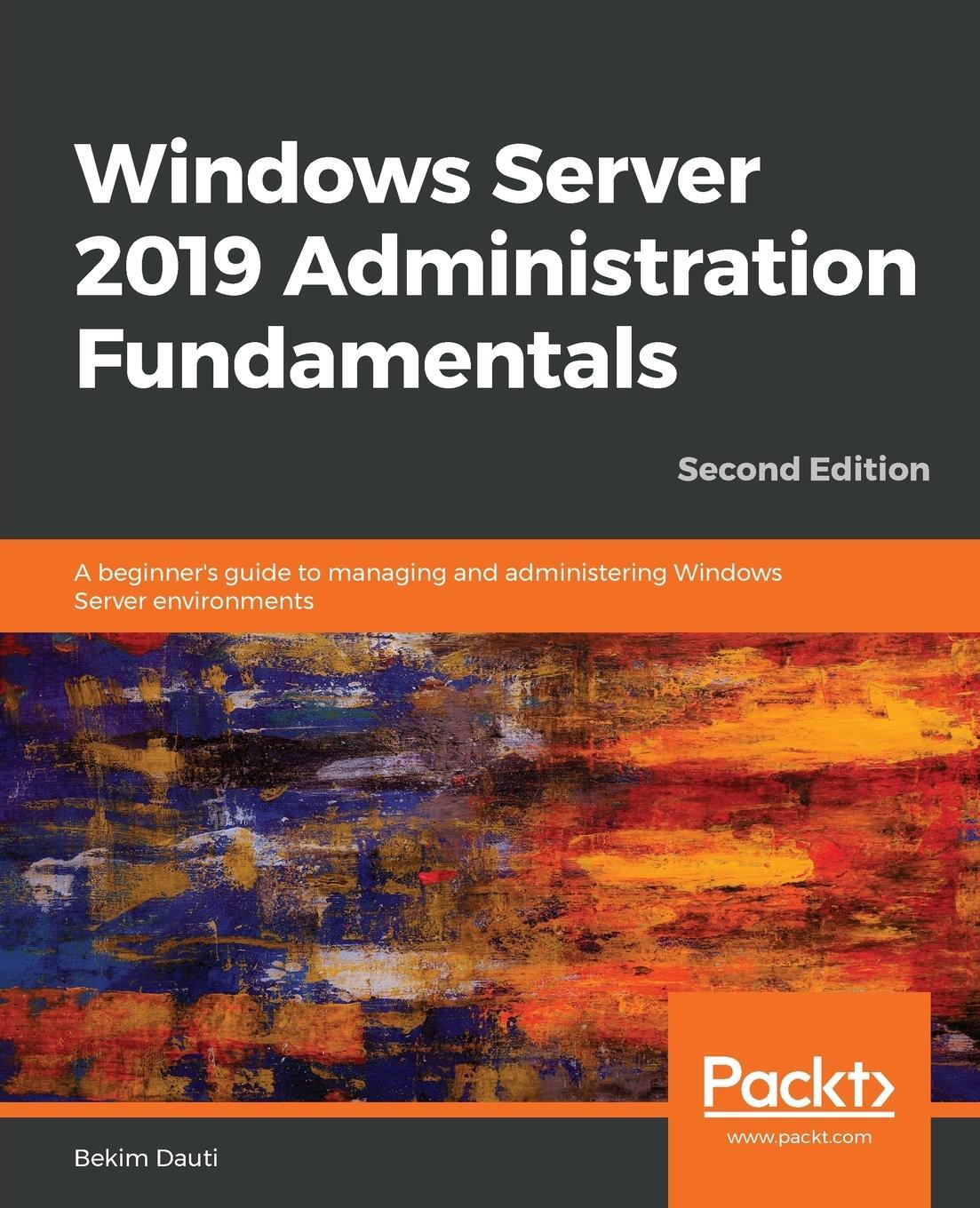 Cover: 9781838550912 | Windows Server 2019 Administration Fundamentals - Second Edition