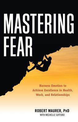 Cover: 9781632650115 | Mastering Fear | Robert Maurer (u. a.) | Taschenbuch | Englisch | 2016