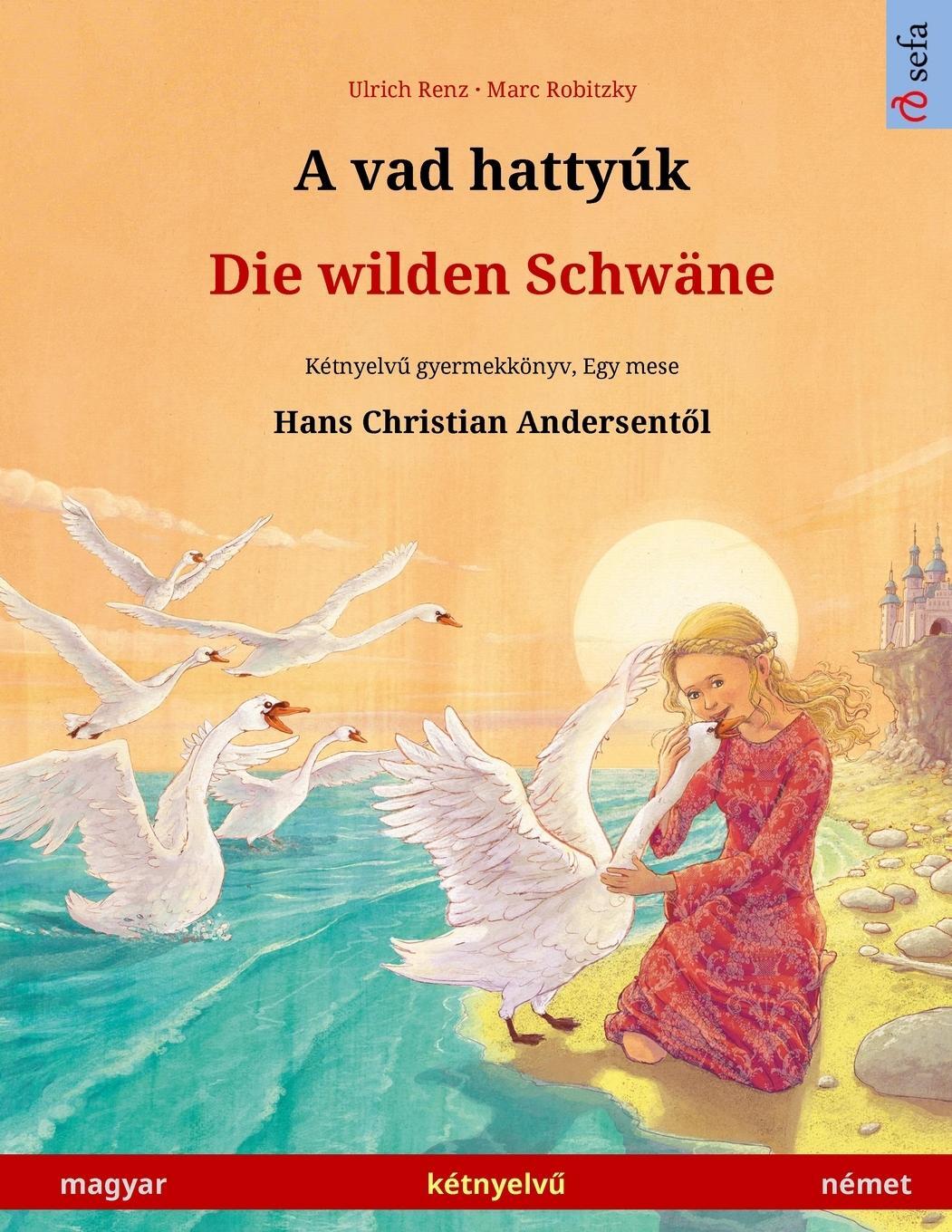 Cover: 9783739976136 | Renz, U: Vad hattyúk - Die wilden Schwäne (magyar - német) | Renz