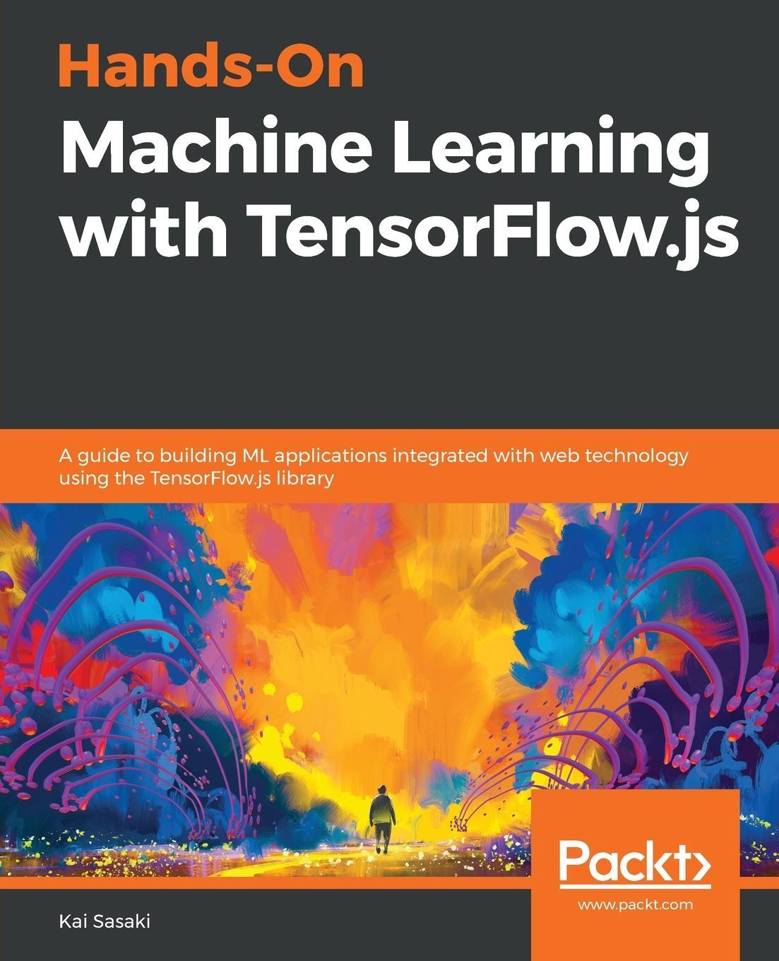 Cover: 9781838821739 | Hands-On Machine Learning with TensorFlow.js | Kai Sasaki | Buch