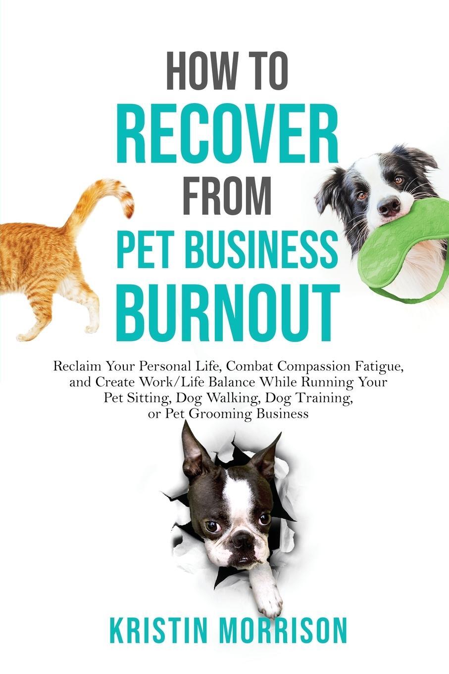 Cover: 9780997872866 | How to Recover from Pet Business Burnout | Kristin Morrison | Buch