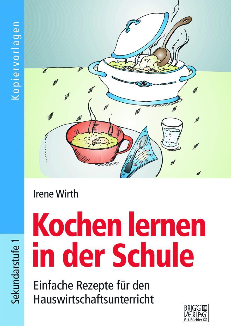 Cover: 9783956604140 | Kochen lernen in der Schule | Irene Wirth | Taschenbuch | Deutsch