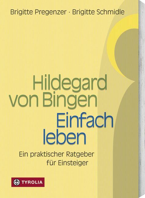 Cover: 9783702224622 | Hildegard von Bingen. Einfach Leben | Brigitte Pregenzer (u. a.)
