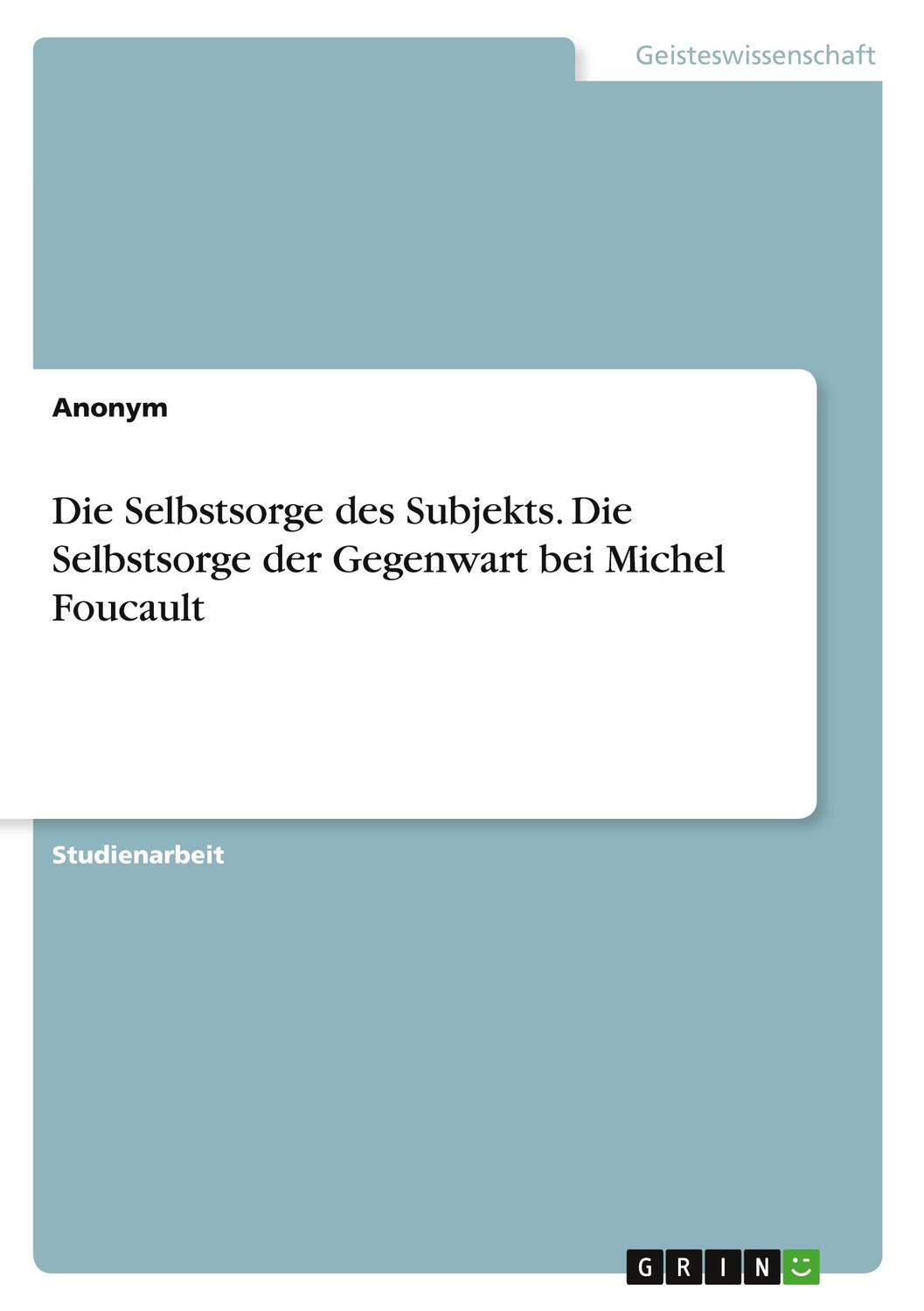 Cover: 9783346763143 | Die Selbstsorge des Subjekts. Die Selbstsorge der Gegenwart bei...