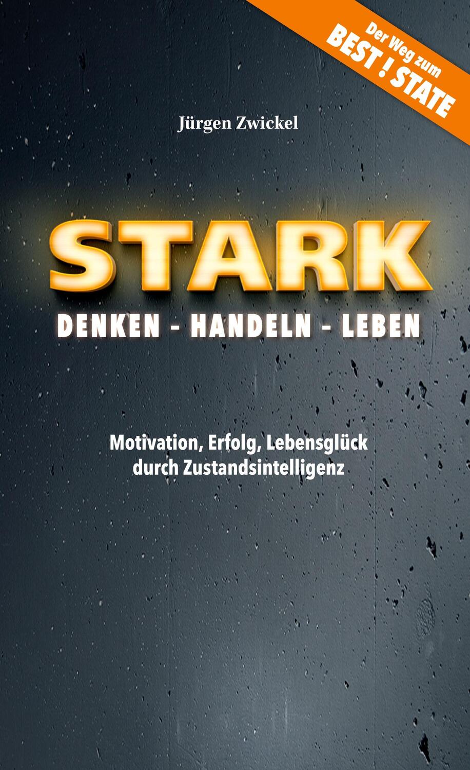 Cover: 9783754378908 | STARK Denken - Handeln - Leben | Jürgen Zwickel | Buch | 272 S. | 2022