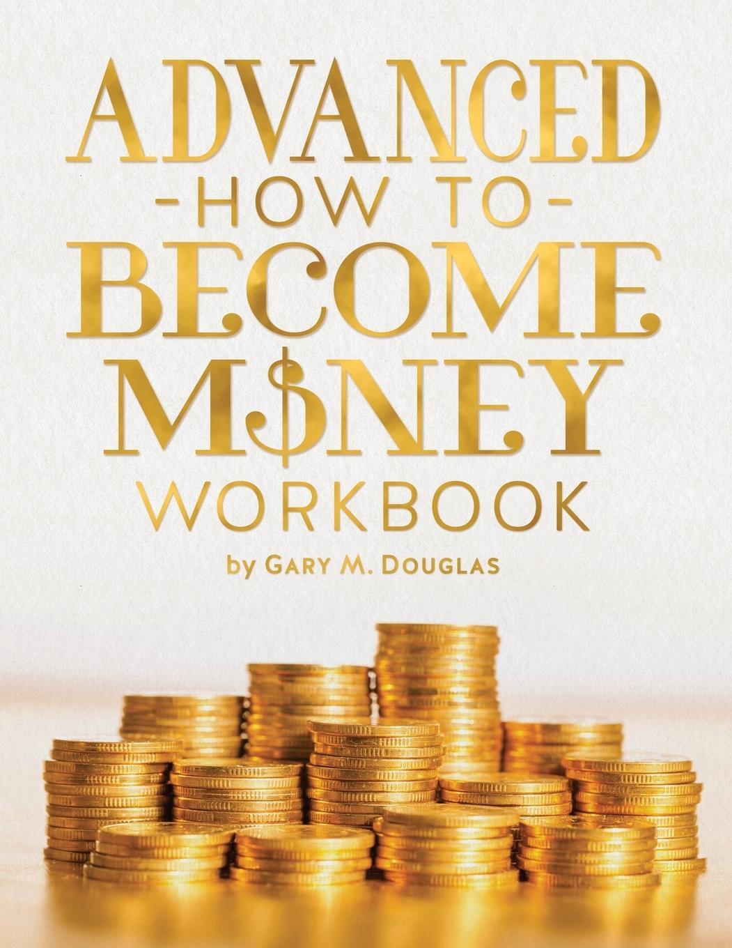 Cover: 9781634931052 | Advanced How To Become Money Workbook | Gary M. Douglas | Taschenbuch