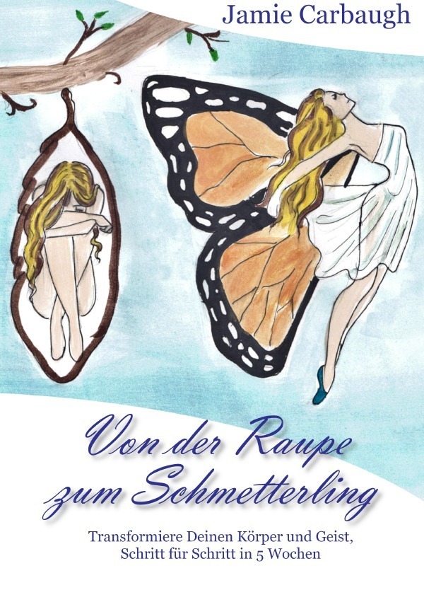 Cover: 9783757543891 | Von der Raupe zum Schmetterling | Jamie Carbaugh | Taschenbuch | 2023