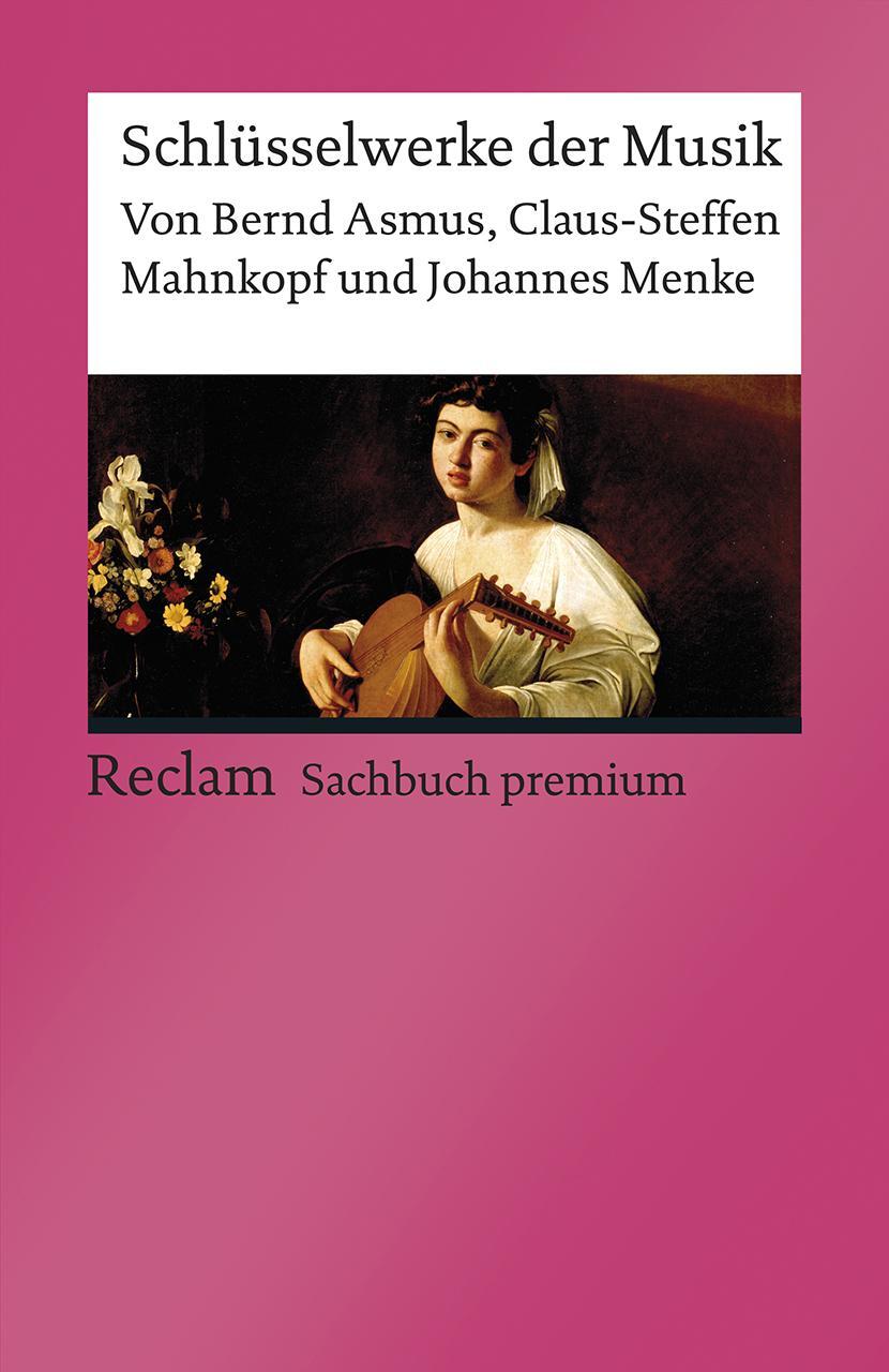 Cover: 9783150140253 | Schlüsselwerke der Musik | [Reclam premium] | Bernd Asmus (u. a.)