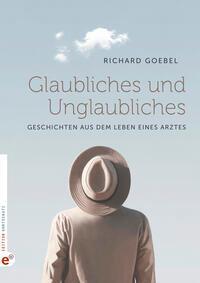 Cover: 9783910955097 | Glaubliches und Unglaubliches | Geschichten aus dem Leben eines Arztes