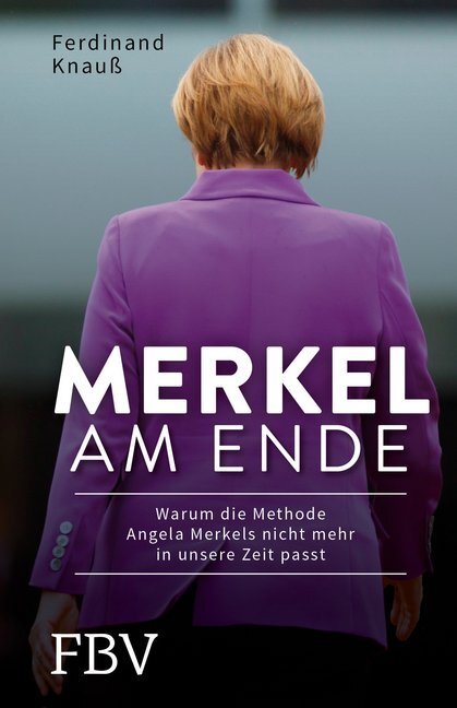 Cover: 9783959721486 | Merkel am Ende | Ferdinand Knauß | Buch | 2018 | FinanzBuch Verlag