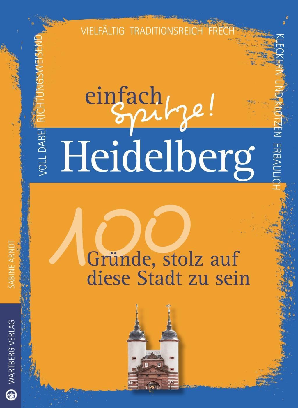 Cover: 9783831329175 | Heidelberg - einfach Spitze! 100 Gründe, stolz auf diese Stadt zu sein