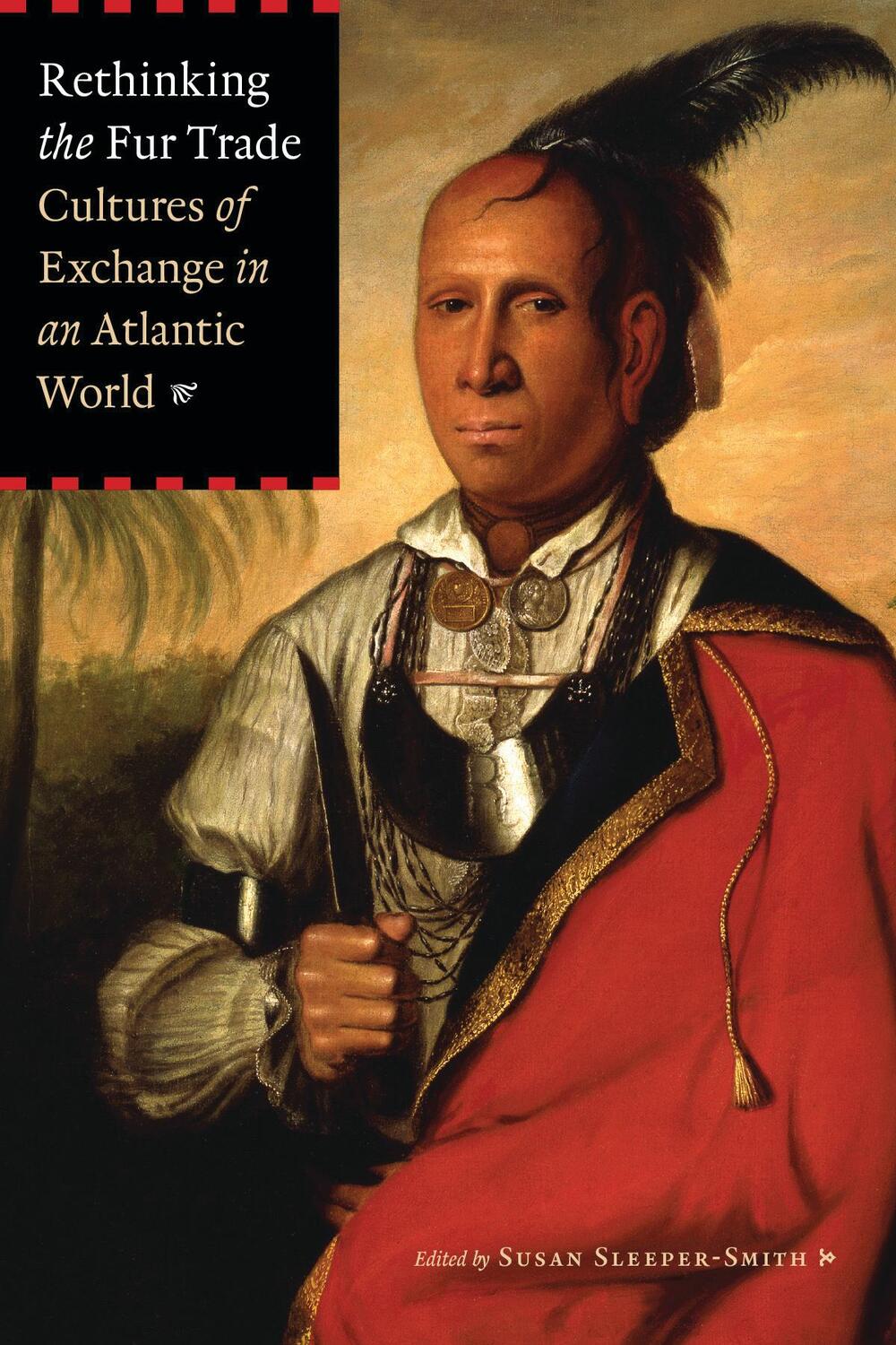 Cover: 9780803243293 | Rethinking the Fur Trade | Cultures of Exchange in an Atlantic World