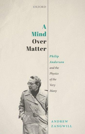 Cover: 9780198869108 | A Mind Over Matter | Philip Anderson and the Physics of the Very Many