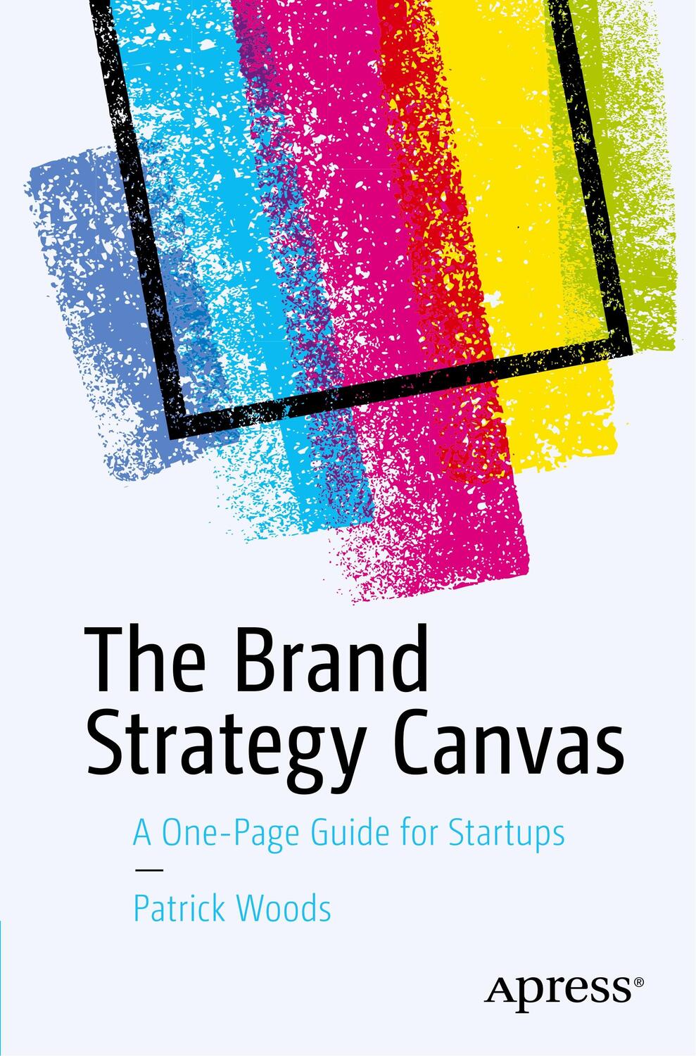 Cover: 9781484251584 | The Brand Strategy Canvas | A One-Page Guide for Startups | Woods
