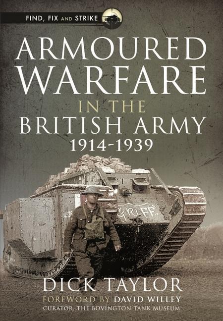 Cover: 9781399001182 | Armoured Warfare in the British Army, 1914-1939 | Richard Taylor