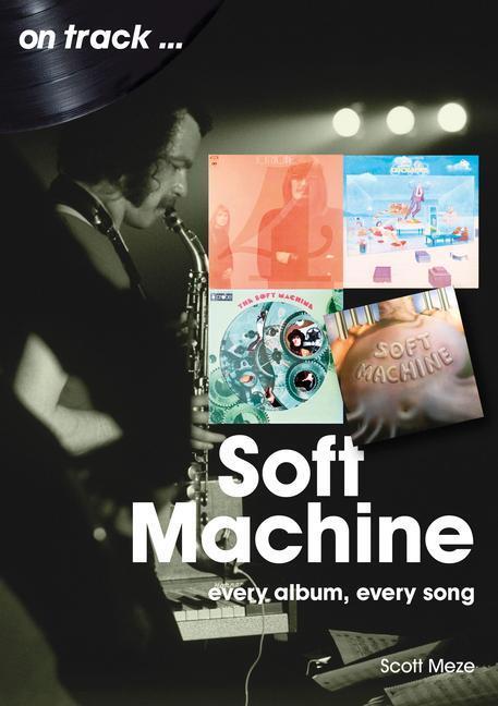 Cover: 9781789522716 | Soft Machine On Track | Every Album, Every Song | Scott Meze | Buch