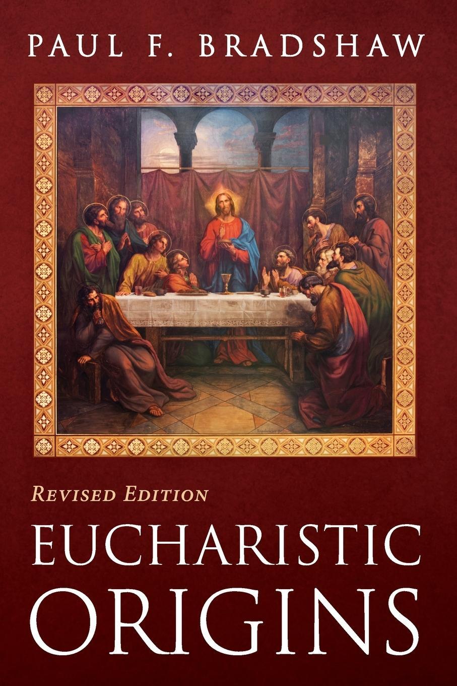 Cover: 9781666758177 | Eucharistic Origins, Revised Edition | Paul F. Bradshaw | Taschenbuch