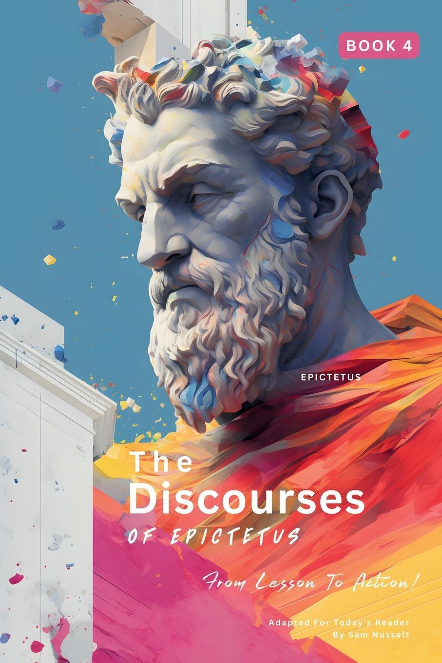 Cover: 9786500840711 | The Discourses of Epictetus (Book 4) - From Lesson To Action! | Buch