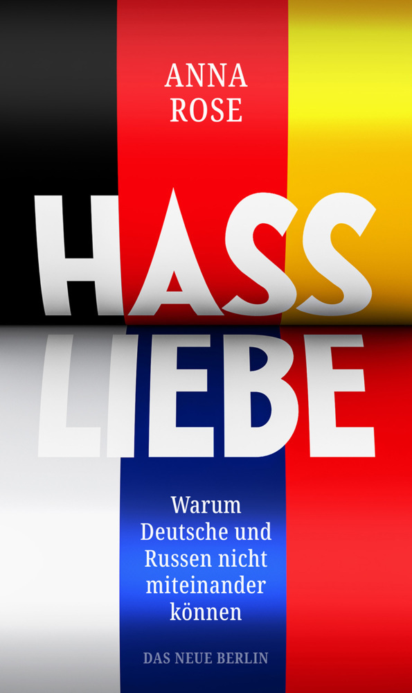 Cover: 9783360028037 | Hassliebe | Warum Deutsche und Russen nicht miteinander können | Rose