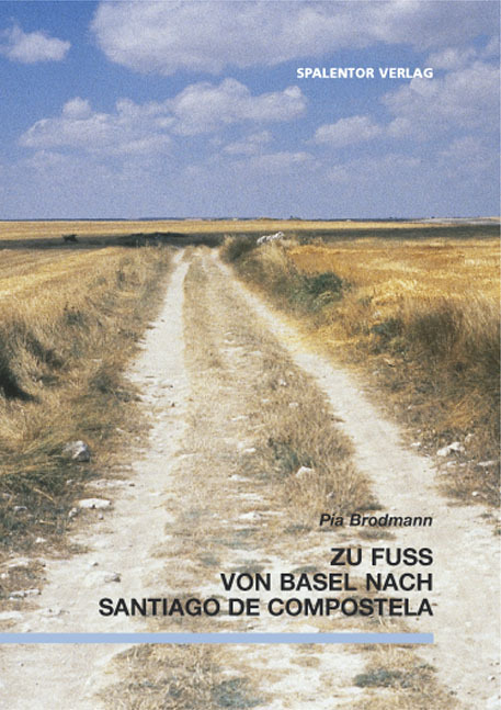Cover: 9783908142331 | Zu Fuss von Basel nach Santiago de Compostela | Pia Brodmann | Buch