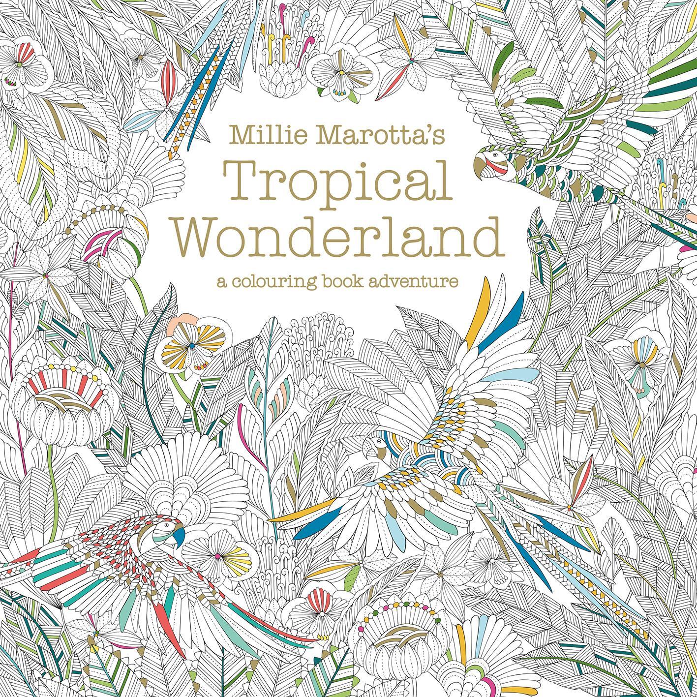 Cover: 9781849942850 | Millie Marotta's Tropical Wonderland | a colouring book adventure