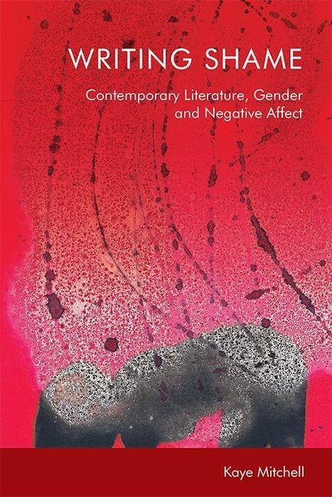 Cover: 9781474461856 | Writing Shame | Gender, Contemporary Literature and Negative Affect