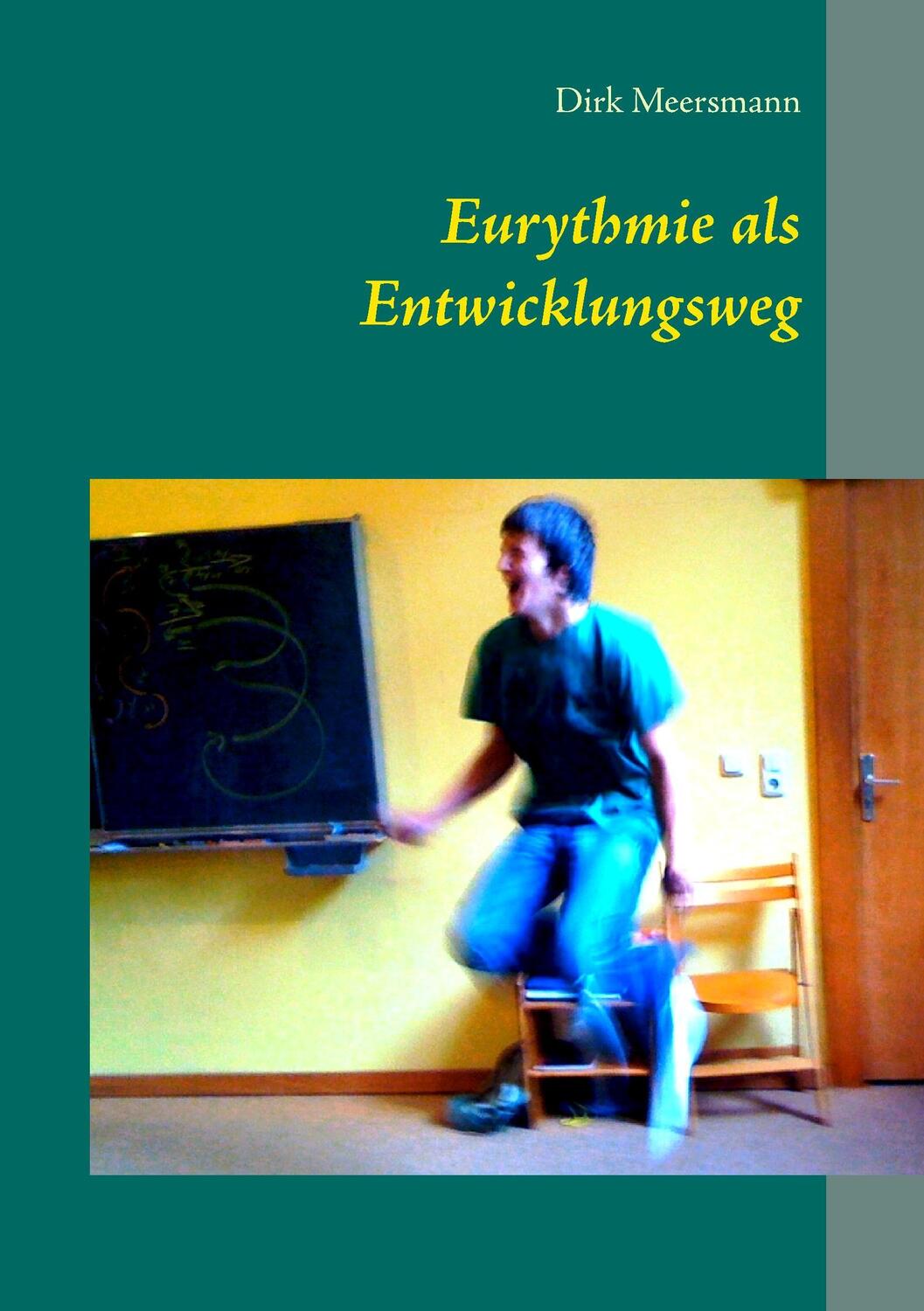 Cover: 9783744855402 | Eurythmie als Entwicklungsweg | Dirk Walter Meersmann | Taschenbuch