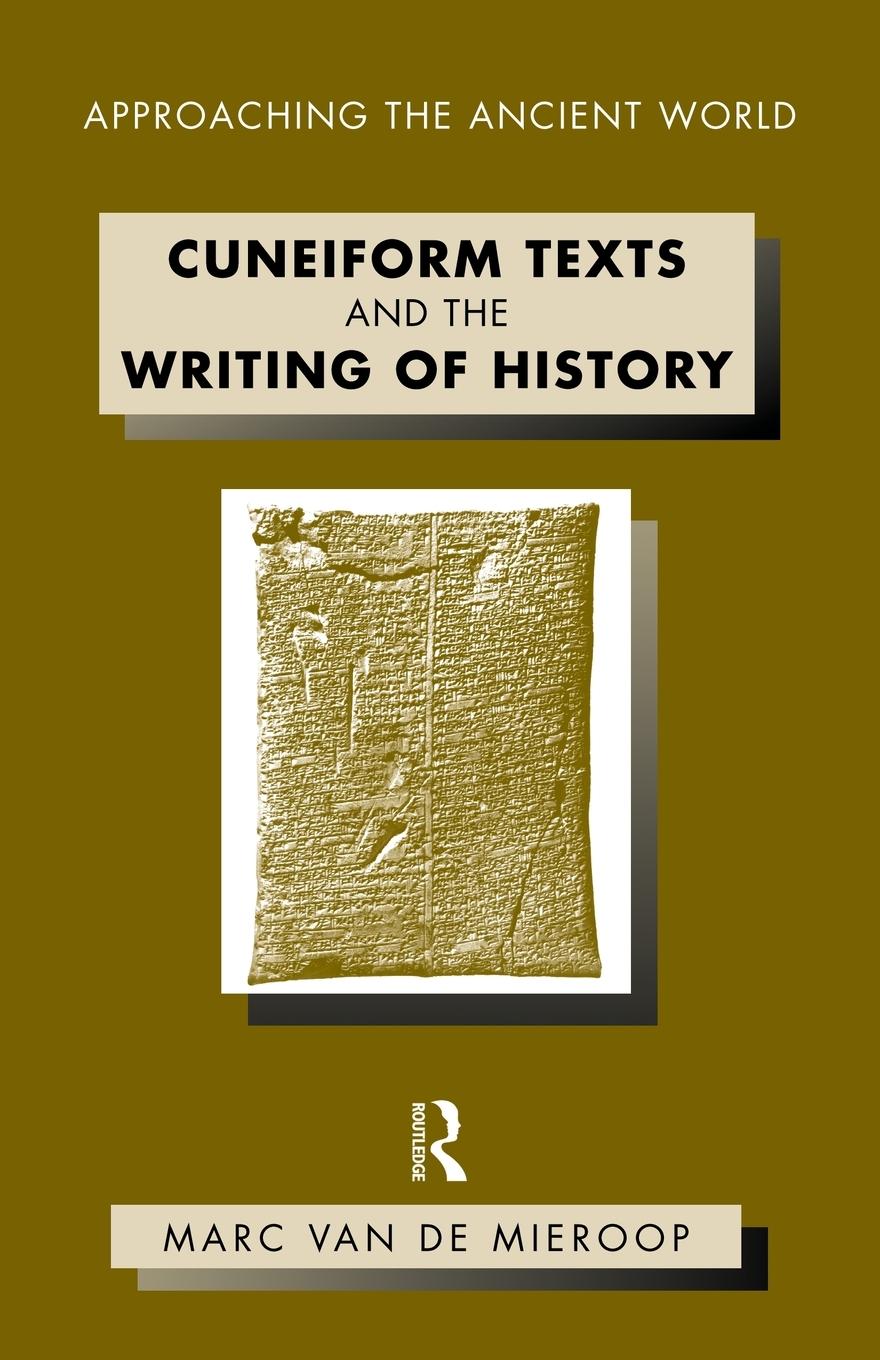 Cover: 9780415195331 | Cuneiform Texts and the Writing of History | Marc Van De Mieroop