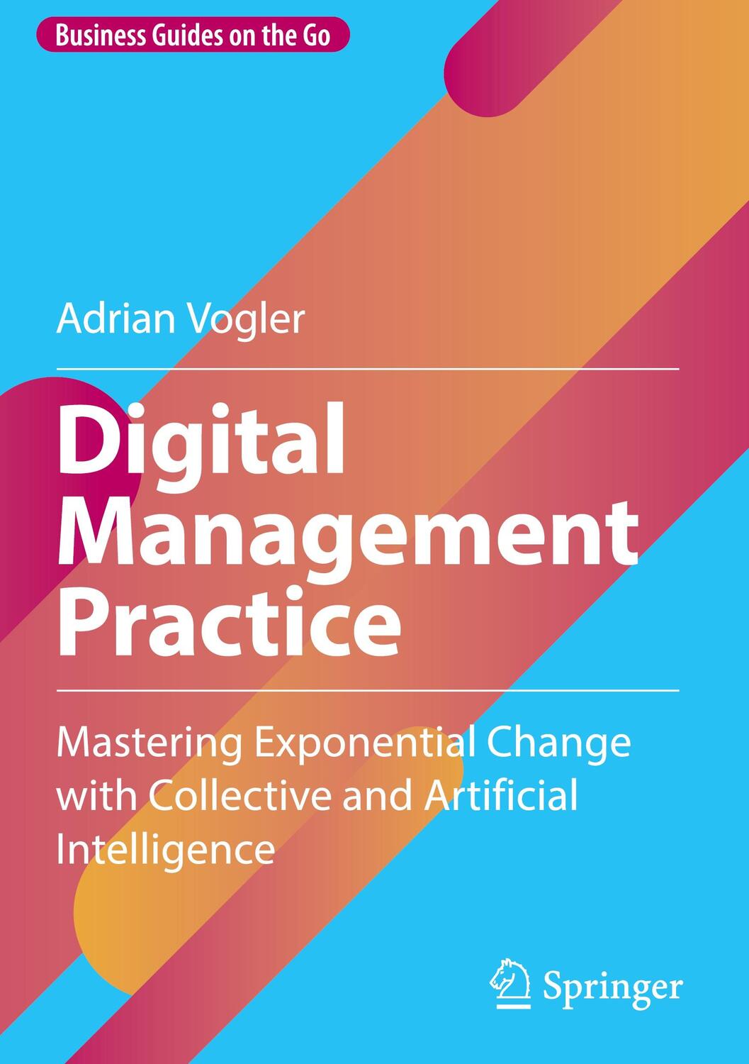 Cover: 9783662683521 | Digital Management Practice | Adrian Vogler | Buch | xiii | Englisch