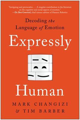 Cover: 9781637740484 | Expressly Human | Decoding the Language of Emotion | Changizi (u. a.)