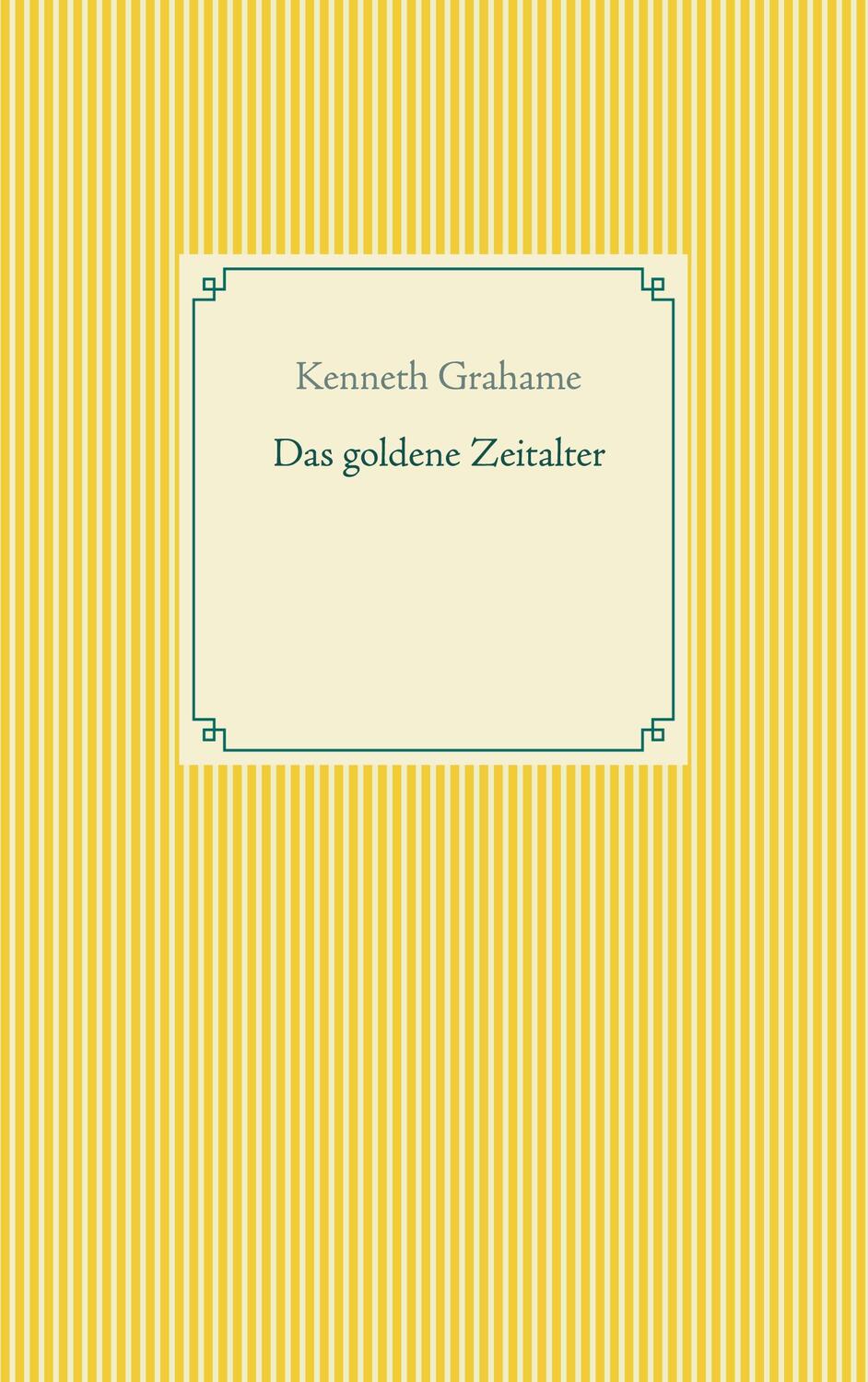 Cover: 9783752604412 | Das goldene Zeitalter | Kenneth Grahame | Taschenbuch