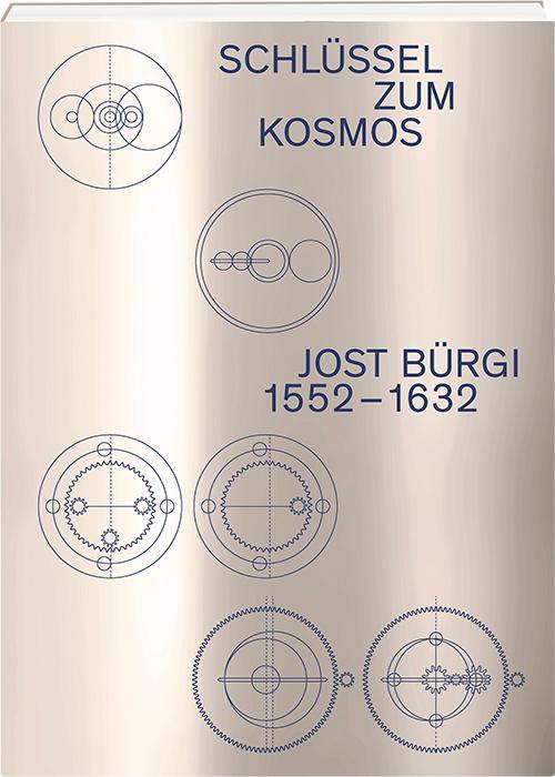 Cover: 9783038950578 | Jost Bürgi (1552-1632) | Schlüssel zum Kosmos | Be¿vá¿ (u. a.) | Buch