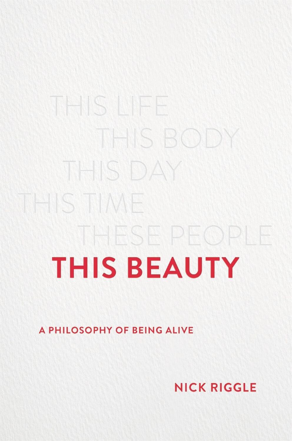 Cover: 9781541675506 | This Beauty: A Philosophy of Being Alive | Nick Riggle | Buch | 2022