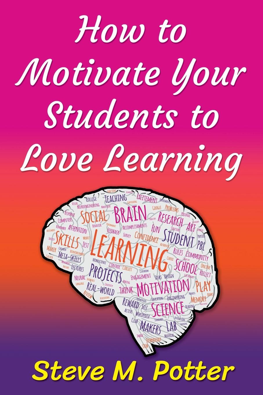 Cover: 9781838172800 | How to Motivate Your Students to Love Learning | Steve M Potter | Buch