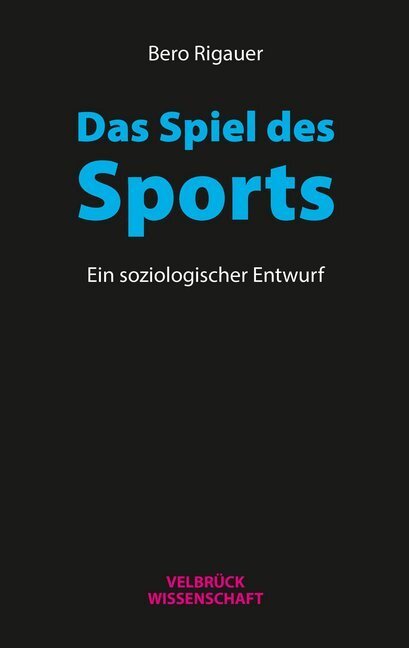 Cover: 9783958321342 | Das Spiel des Sports | Ein soziologischer Entwurf | Bero Rigauer
