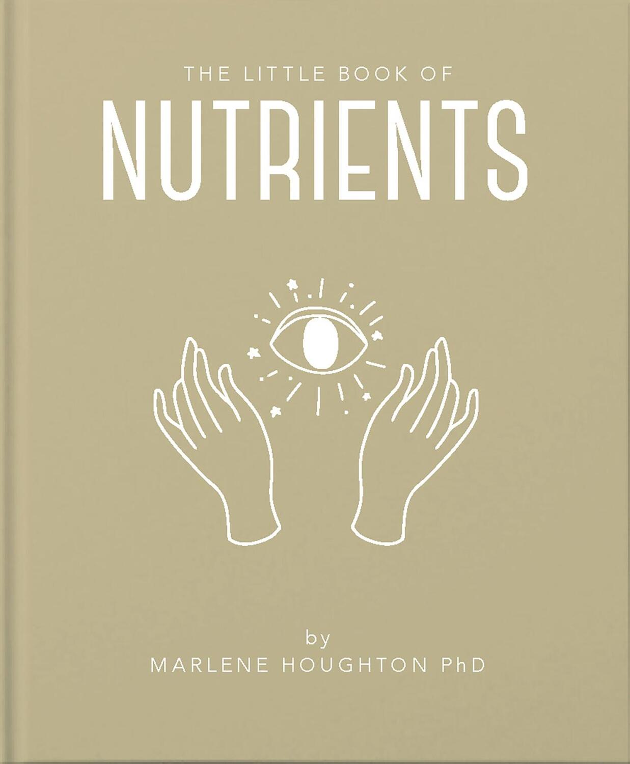 Cover: 9781911610939 | The Little Book of Nutrients | Marlene Houghton | Buch | Gebunden