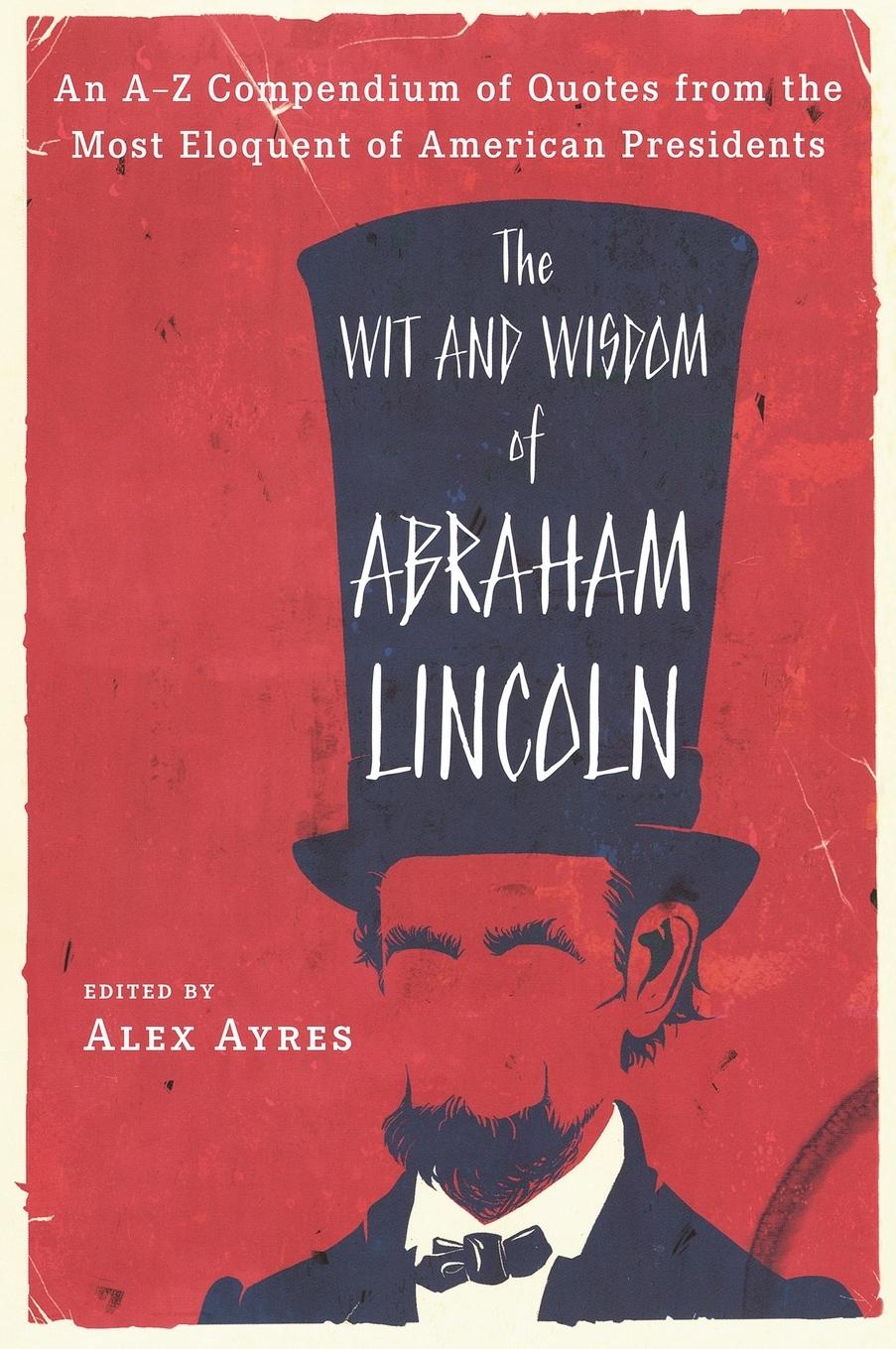 Cover: 9780452010895 | The Wit and Wisdom of Abraham Lincoln | Alex Ayres | Taschenbuch