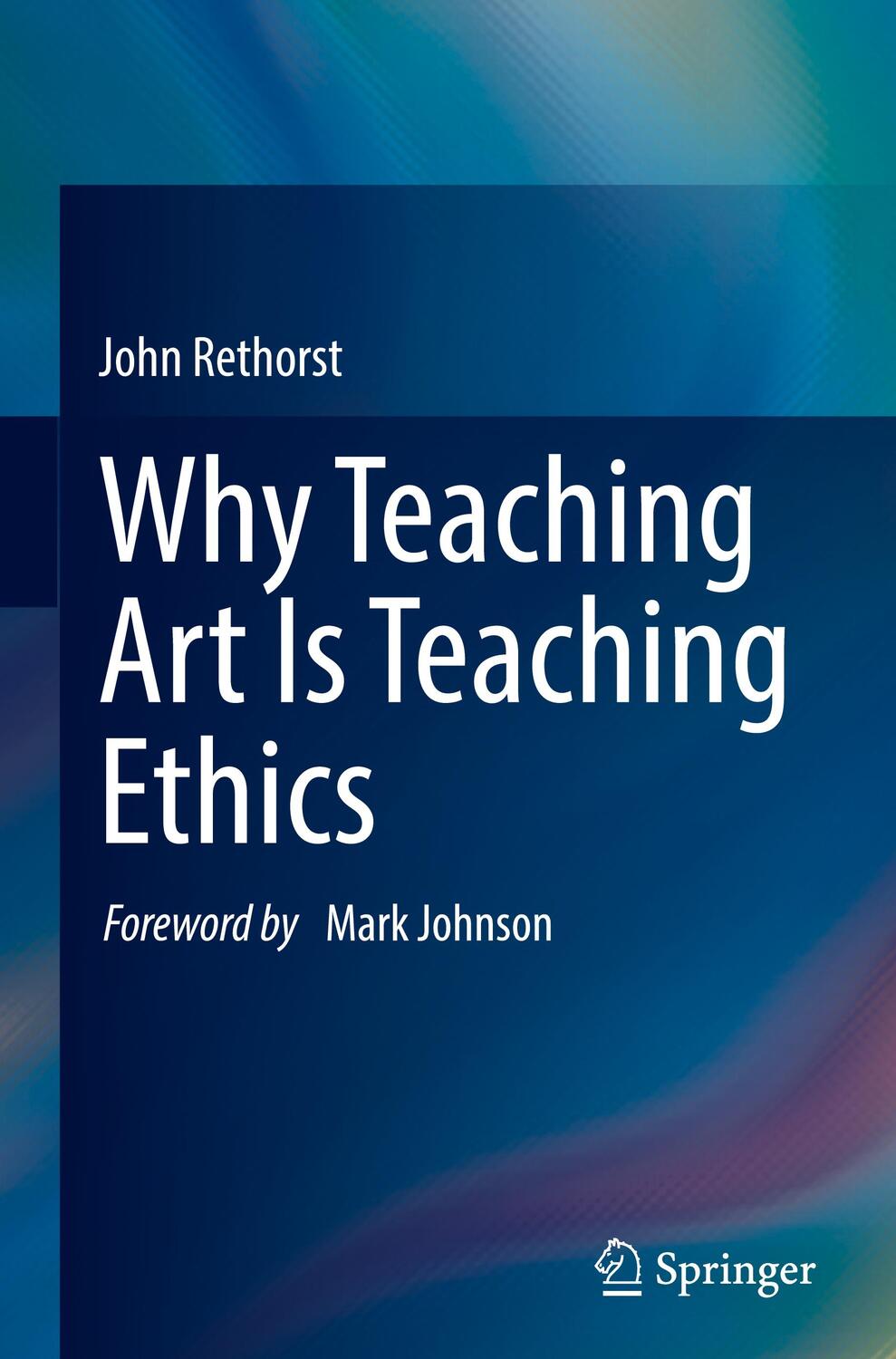 Cover: 9783031195105 | Why Teaching Art Is Teaching Ethics | John Rethorst | Buch | XIII