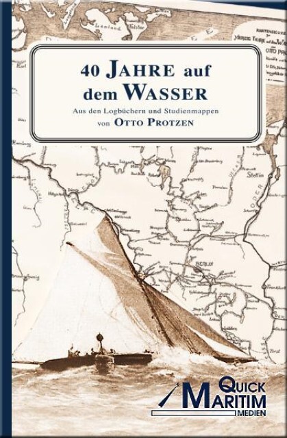 Cover: 9783980891042 | 40 Jahre auf dem Wasser | Otto Protzen | Taschenbuch | 352 S. | 2015