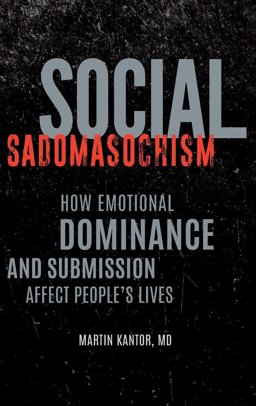 Cover: 9781440863202 | Social Sadomasochism | Martin Kantor | Buch | Englisch | 2019