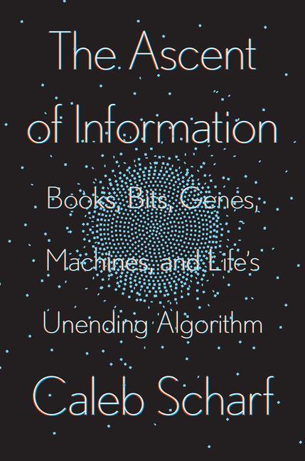 Cover: 9780593087244 | The Ascent Of Information | Caleb Scharf | Buch | Englisch | 2021