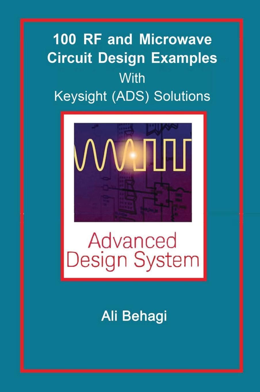 Cover: 9780996446686 | 100 RF and Microwave Circuit Design | with Keysight (ADS) Solutions
