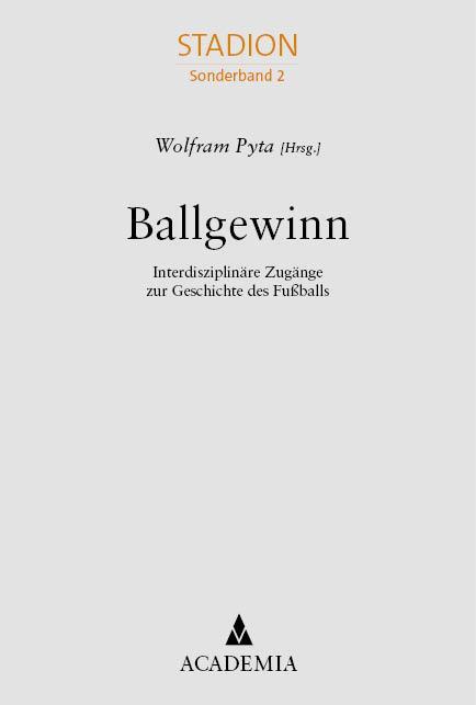 Cover: 9783985720613 | Ballgewinn | Interdisziplinäre Zugänge zur Geschichte des Fußballs
