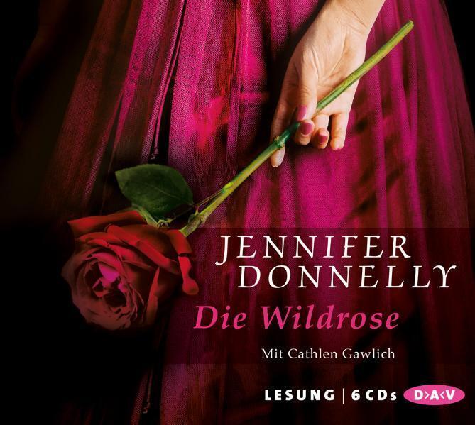 Cover: 9783862311521 | Die Wildrose, 6 Audio-CDs | Jennifer Donnelly | Audio-CD | 2012