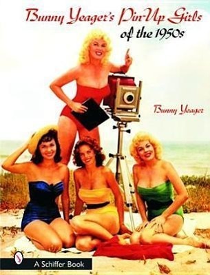 Cover: 9780764314735 | Bunny Yeager's Pin-Up Girls of the 1950s | Bunny | Taschenbuch | 2001
