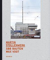 Cover: 9783856762049 | SBB Bauten Max Vogt | Martin Stollenwerk (u. a.) | Gebunden | Deutsch